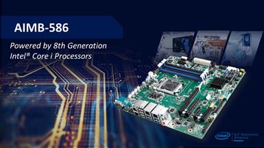 High Expandability AIMB-586 Micro-ATX with 8th Generation Intel® Core i Processors from Advantech